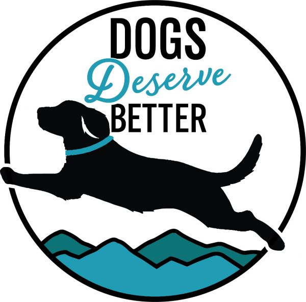 Dogs Deserve Better